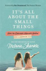 It's All about the Small Things : Why the Ordinary Moments Matter