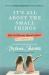 It's All about the Small Things : Why the Ordinary Moments Matter