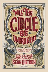 Will the Circle Be Unbroken? : A Memoir of Learning to Believe You're Gonna Be Okay