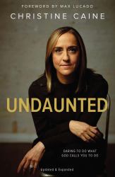 Undaunted : Daring to Do What God Calls You to Do