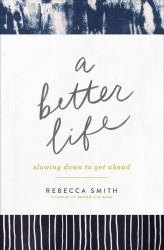 A Better Life : Slowing down to Get Ahead