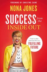 Success from the Inside Out : Power to Rise from the Past to a Fulfilling Future