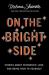 On the Bright Side : Stories about Friendship, Love, and Being True to Yourself