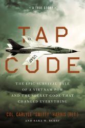 Tap Code : The Epic Survival Tale of a Vietnam POW and the Secret Code That Changed Everything