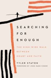 Searching for Enough : The High-Wire Walk Between Doubt and Faith