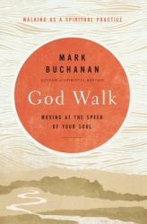 God Walk : Moving at the Speed of Your Soul