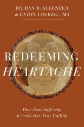 Redeeming Heartache : How Past Suffering Reveals Our True Calling