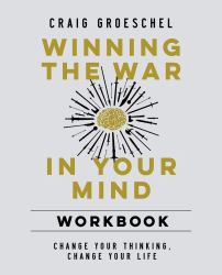 Winning the War in Your Mind : Change Your Thinking, Change Your Life