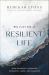Building a Resilient Life : How Adversity Awakens Strength, Hope, and Meaning