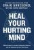Heal Your Hurting Mind : Biblical Hope for Anxiety, Depression, Burnout, and the Emotions No One Talks About