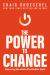 The Power to Change : Mastering the Habits That Matter Most