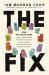 The Fix : How the Twelve Steps Offer a Surprising Path of Transformation for the Well-Adjusted, the down-And-Out, and Everyone in Between