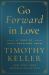 Go Forward in Love : A Year of Daily Readings from Timothy Keller