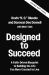 Designed to Succeed : A Faith-Driven Blueprint to Building the Life You Were Created to Live