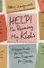 Help! I'm Ruining My Kids : A Gospel Guide for the Mom Who's Desperate for Change