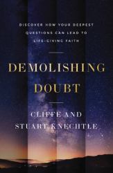 Demolishing Doubt : Discover How Your Deepest Questions Can Lead to Life-Giving Faith