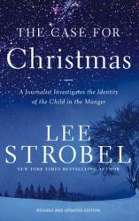 The Case for Christmas : A Journalist Investigates the Identity of the Child in the Manger
