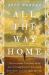 All the Way Home : The Incredible True Story of an American Aid Worker's Harrowing Seven Years As an Al-Qaida Hostage
