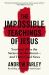 The Impossible Teachings of Jesus : You Can't Obey the Sermon on the Mount - and That's Good News