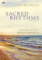 Sacred Rhythms, Session 2 : Solitude and Silence: Creating Space for God