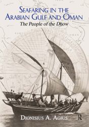 Seafaring in the Arabian Gulf and Oman : People of the Dhow