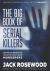The Big Book of Serial Killers Volume 2 : Another 150 Serial Killer Files of the World's Worst Murderers The Big Book of Serial Killers Volume 2 : Another 150 Serial Killer Files of the World's Worst Murderers