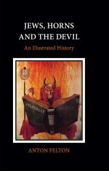 Jews, Horns and the Devil : An Illustrated History