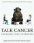 Talk Cancer : Speaking the Unspoken