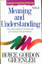 Meaning and Understanding : The Philosophical Framework for Biblical Interpretation