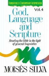 God, Language, and Scripture : Reading the Bible in the Light of General Linguistics
