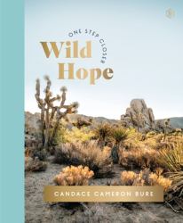 Wild Hope : A 30-Day Devotional to Overcome Life's Challenges - Interactive Devotions with Bible Verses, Guided Questions, and Creative Exercises