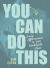 You Can Do This : Daily Affirmations to Live Recklessly Alive