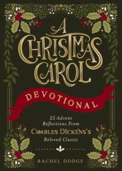A Christmas Carol Devotional : 25 Advent Reflections from Charles Dickens's Beloved Classic