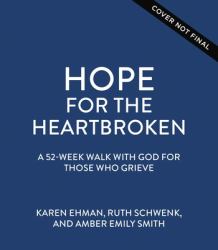 Hope for the Heartbroken : A 52-Week Walk with God for Those Living with Grief