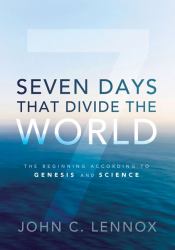Seven Days That Divide the World : The Beginning According to Genesis and Science