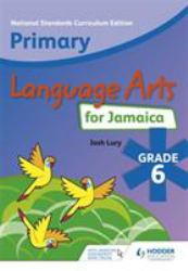 Primary Language Arts for Jamaica : Grade 6 Student's Book: NSC