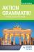 Aktion Grammatik! Fourth Edition : German Grammar for A Level
