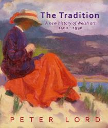The Tradition : A New History of Welsh Art