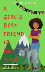A Girl's Best Friend Is Her Wolf : A High School Comedy