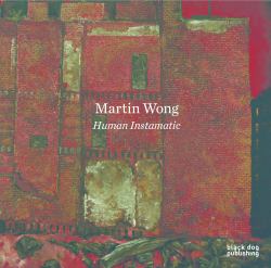 Martin Wong: Human Instamatic
