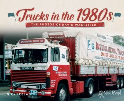 Trucks in the 1980s: the Photos of David Wakefield