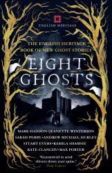 Eight Ghosts : The English Heritage Book of New Ghost Stories