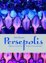 Persepolis : Vegetarian Recipes from Peckham, Persia and Beyond