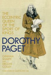 Dorothy Paget : The Eccentric Queen of the Sport of Kings