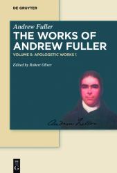 Apologetic Works 1 : The Gospel Worthy of All Acceptation