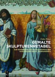 Gemalte Skulpturenretabel : Zur Intermedialität Mitteleuropäischer Tafelmalerei des 15. Jahrhunderts