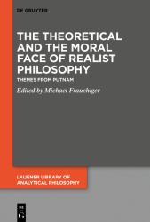 The Theoretical and the Moral Face of Realist Philosophy : Themes from Putnam