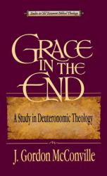 Grace in the End : A Study of Deuteronomic Theology