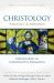 Christology : Ancient & Modern: Explorations in Constructive Dogmatics