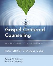 Gospel-Centered Counseling : How Christ Changes Lives